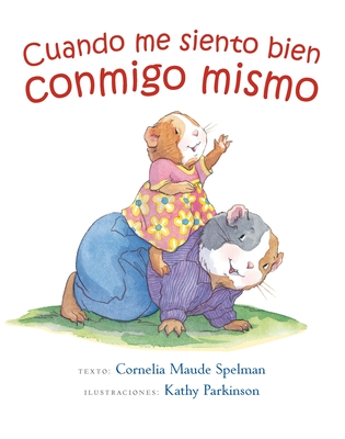 Cuando Me Siento Bien Conmigo Mismo - Spelman, Cornelia, and Parkinson, Kathy (Illustrator)