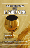 Cuatro Puntos de Vista Sobre La Santa Cena