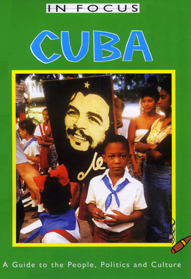 Cuba in Focus 2nd Edition: A Guide to the People, Politics and Culture - Hatchwell, Emily, and Calder, Simon