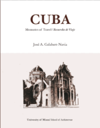 Cuba Memories of Travel / Recuerdos de Viaje: Jos? A. Gelabert-Navia