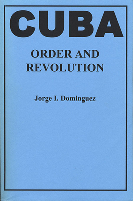 Cuba-Order and Revolution - Domnguez, Jorge I