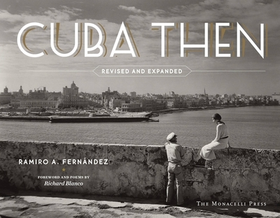 Cuba Then: Revised and Expanded - Fernndez, Ramiro, and Blanco, Richard (Foreword by)