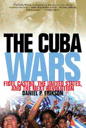 Cuba Wars: Fidel Castro, the United States, and the Next Revolution