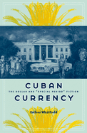 Cuban Currency: The Dollar and "Special Period" Fiction Volume 21