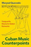 Cuban Music Counterpoints: Vanguardia Musical in Global Networks