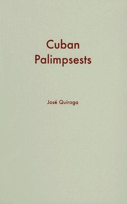 Cuban Palimpsests - Quiroga, Jose, Professor