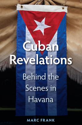 Cuban Revelations: Behind the Scenes in Havana - Frank, Marc