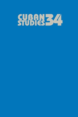 Cuban Studies 34 - Perez, Lisandro (Editor), and Aragon, Uva de (Editor)