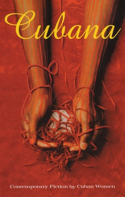 Cubana: Contemporary Fiction by Cuban Women - Yanez, Mirta (Editor), and Behar, Ruth