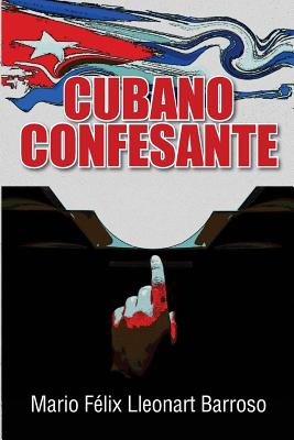 Cubano Confesante - Lleonart, Mario Felix