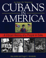 Cubans in America: A Vibrant History of People in Exile - Anton, Alex, and Hernandez, Roger E, and Suchlicki, Jaime (Introduction by)