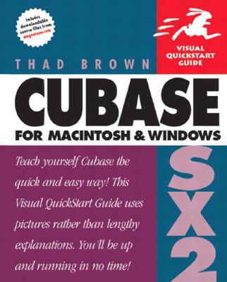 Cubase SX 2 for Macintosh and Windows: Visual QuickStart Guide - Brown, Thad