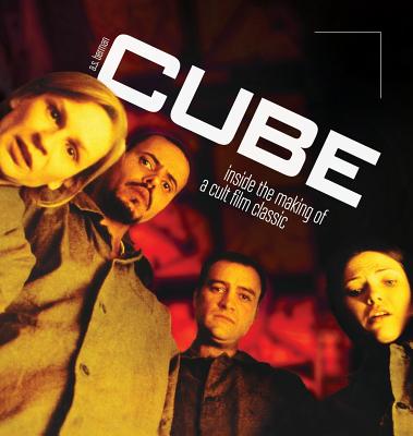 Cube: Inside the Making of a Cult Film Classic (hardback) - Berman, A S