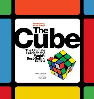 Cube: The Ultimate Guide to the World's Best-Selling Puzzle: Secrets, Stories, Solutions - Gebhardt, Dieter, and Hellings, Geert, and Huang, Wei-Hwa