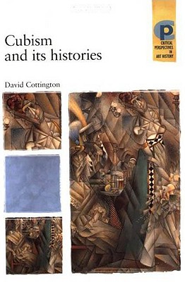 Cubism and Its Histories - Cottington, David