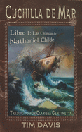 Cuchilla de Mar: Libro I: Las Cr?nicas de Nathanial Childe