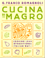 Cucina Di Magro: Cooking Lean the Traditional Italian Way - Romagnoli, G Franco