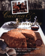Cucina & Famiglia: Two Italian Families Share Their Stories, Recipes, and Traditions