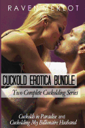 Cuckold Erotica Bundle: Two Complete Cuckolding Series: Cuckolds in Paradise and Cuckolding My Billionaire Husband