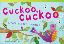 Cuckoo, Cuckoo: A Folktale from Mexico