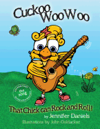 Cuckoo Woowoo: That Chick Can Rock and Roll!: A companion book to Jennifer Daniels' music album, It's Gonna Be a Good Day!