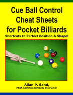 Cue Ball Control Cheat Sheets for Pocket Billiards: Shortcuts to Perfect Position & Shape