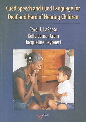 Cued Speech and Cued Language Development for Deaf and Hard of Hearing Children - Lasasso Carol Ed