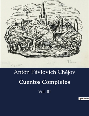 Cuentos Completos: Vol. III - Ch?jov, Ant?n Pvlovich