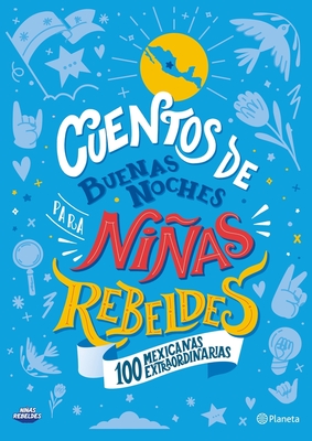 Cuentos de Buenas Noches Para Nias Rebeldes. 100 Mexicanas Extraordinarias: 100 Mexicanas Extraordinarias - Favilli, Elena