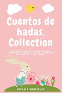 Cuentos de hadas collection: Una recopilaci?n de historias de hadas atemporales, tranquilizadoras y divertidas, desarrollan la paz interior