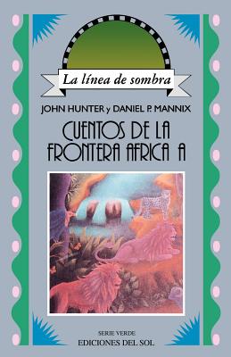 Cuentos de la Frontera Africana - Hunter, John, and Mannix, Daniel P, and de Artadi, Vicente (Translated by)