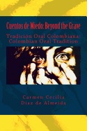Cuentos de Miedo: Beyond the Grave: Tradicion Oral Colombiana: Colombian Oral Tradition