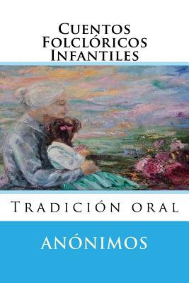 Cuentos Folcloricos Infantiles: Tradicion oral - Hernandez B, Martin, and Anonimos