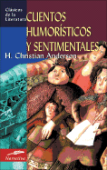 Cuentos Humoristicos y Sentimentales - Andersen, Hans Christian, and Arenas, Paula (Foreword by)