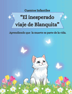 Cuentos Infantiles. El inesperado viaje de Blanquita: Aprendiendo que la muerte es parte de la vida.