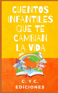 Cuentos Infantiles Que Te Cambian La Vida: Coleccin libros de cuentos clsicos infantiles cortos de buenas noches para dormir y para despertar