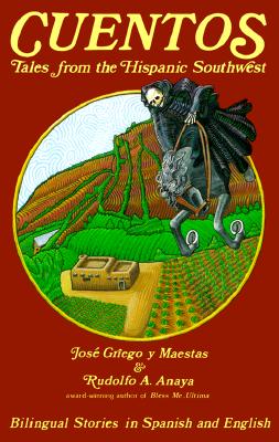 Cuentos: Tales from the Hispanic Southwest: Tales from the Hispanic Southwest - Anaya, Rudolfo a, and Jose, Griego Y Maestas, and Griego Y Maestas, Jose