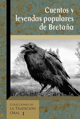 Cuentos y Leyendas Populares de Bretaa: Selecci?n de narraciones de la obra de Emile Souvestre "Foyer Breton". Edici?n Ilustrada. - Garc?a, Mar?a del Pilar (Preface by), and Cxts (Illustrator)