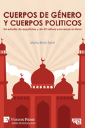 Cuerpos de gnero y cuerpos politicos. Un estudio de espaoles y de US latinos conversos al islam