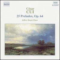 Cui: 25 Preludes, Op. 64 - Jeffrey Biegel (piano)