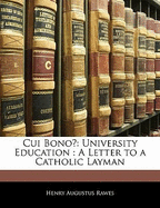 Cui Bono?: University Education: A Letter to a Catholic Layman