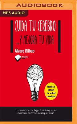 Cuida Tu Cerebro: ...y Mejora Tu Vida - Bilbao, Alvaro, and Puig, Enric (Read by)