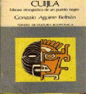 Cuijla: Esbozo Etnografico de Un Pueblo Negro - Liss, Peggy K, Professor, and Aguirre Beltran, Gonzalo