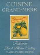 Cuisine Grand-mere: Traditional French Home Cooking - Moine, Marie-Pierre