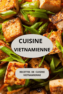 Cuisine Vietnamienne: Recettes de cuisine vietnamienne ( Entres - Salades - Plats principaux - Plats vgtariens )