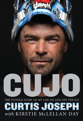 Cujo: The Untold Story of My Life on and Off the Ice - Day, Kirstie McLellan, and Joseph, Curtis