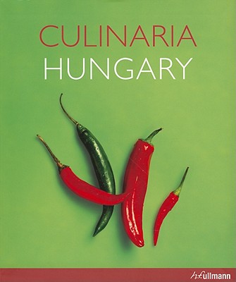 Culinaria Hungary - Gergely, Aniko, and Buschel, Christoph (Photographer), and Stempell, Ruprecht (Photographer)