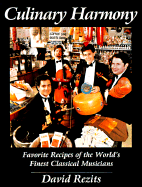 Culinary Harmony: Favorite Recipes of the World's Finest Classical Musicians - Rezits, David (Introduction by), and Deatsman, Gerald (Editor)