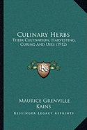 Culinary Herbs: Their Cultivation, Harvesting, Curing And Uses (1912)