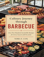 Culinary Journey Through Barbecue: Over Two Hundred Irresistible Recipes for Every Season and Occasion